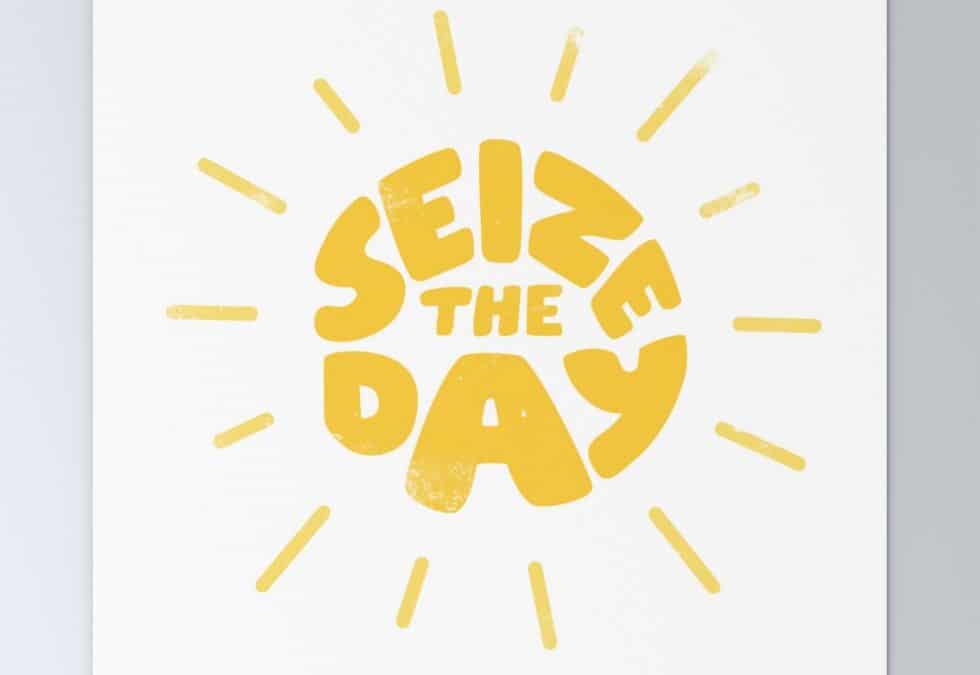 Seize the Day