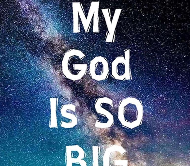 My God is So Big!
