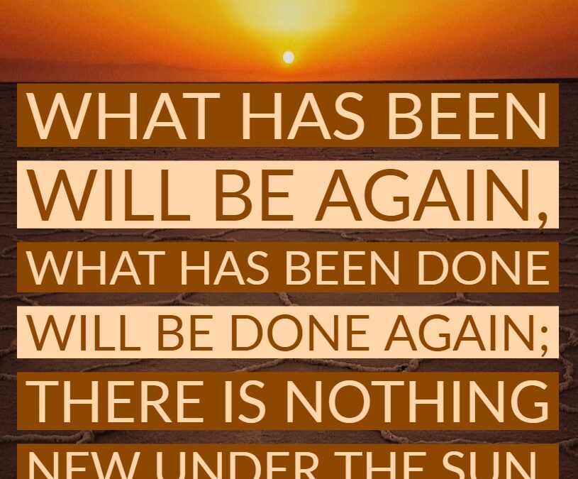 There is nothing new under the sun…..